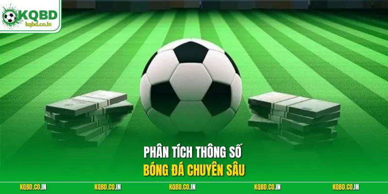 Phân tích thông số bóng đá chuyên sâu